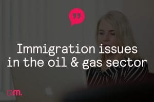 oil gas immigration issues